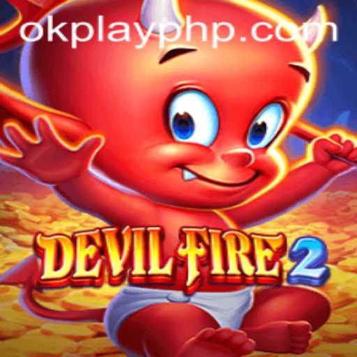 Exploring the Thrilling World of DevilFire2 with OKPlay PH