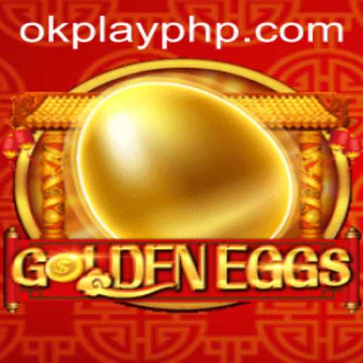 GoldenEggs: A Fascinating Experience with OKPlay PH